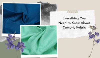 Everything You Need to Know About Cambric Fabric