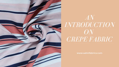 An Introduction on Crepe Fabric – Different Types and Sewing Technique