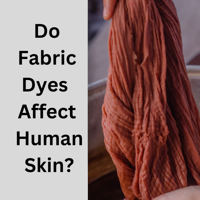 Do Fabric Dyes Affect Human Skin?